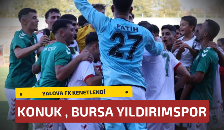 Yalova FK, Bursa Yıldırımspor’u Konuk Ediyor