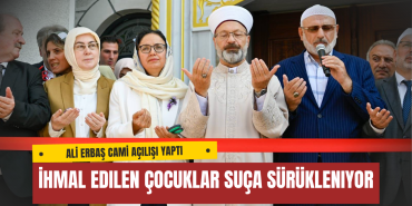 Ali Erbaş “İhmal Edilen Çocuklar Suça Sürükleniyor”