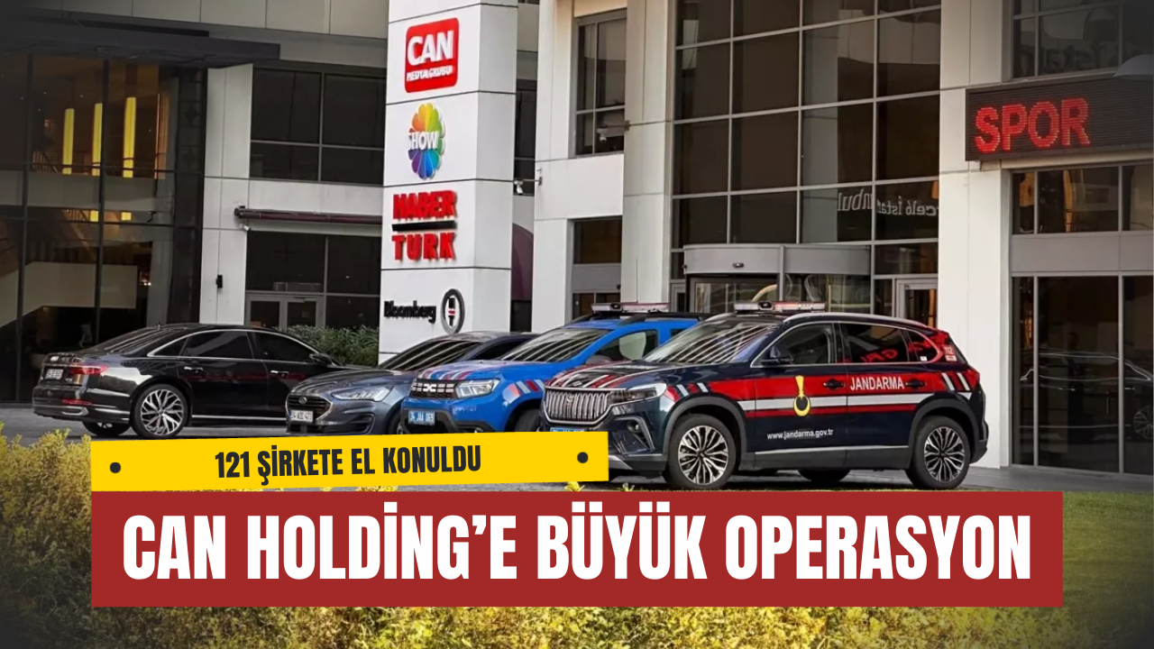 Can Holding’e Büyük Operasyon: 121 Şirkete El Konuldu, TMSF Kayyım Atandı