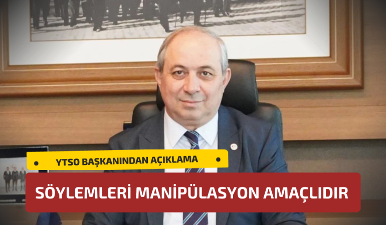 YTSO BAŞKANI DEMİRYÜREK: “TOPLU İSTİFA SÖYLEMLERİ MANİPÜLASYON AMAÇLIDIR”