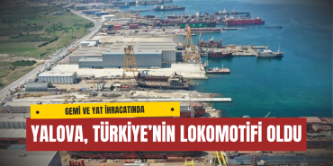 Yalova , Türkiye Gemi ve Yat Sektöründe Zirvede