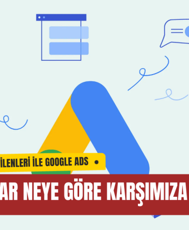 Google Reklamları Neye Göre Karşımıza Çıkıyor? İşte Merak Edilen Tüm Detaylar