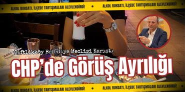 Çiftlikköy’de İçkili Alan Ruhsatı Krizi: Belediye Meclisi Kararı Sonrası Gerginlik Tırmandı