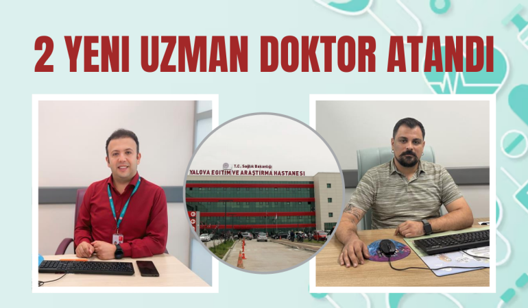 Yalova EAH 2 Yeni Uzman Doktor Atandı