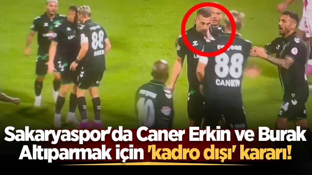 Caner Erkin ve Burak Altıparmak Kadro Dışı Bırakıldı