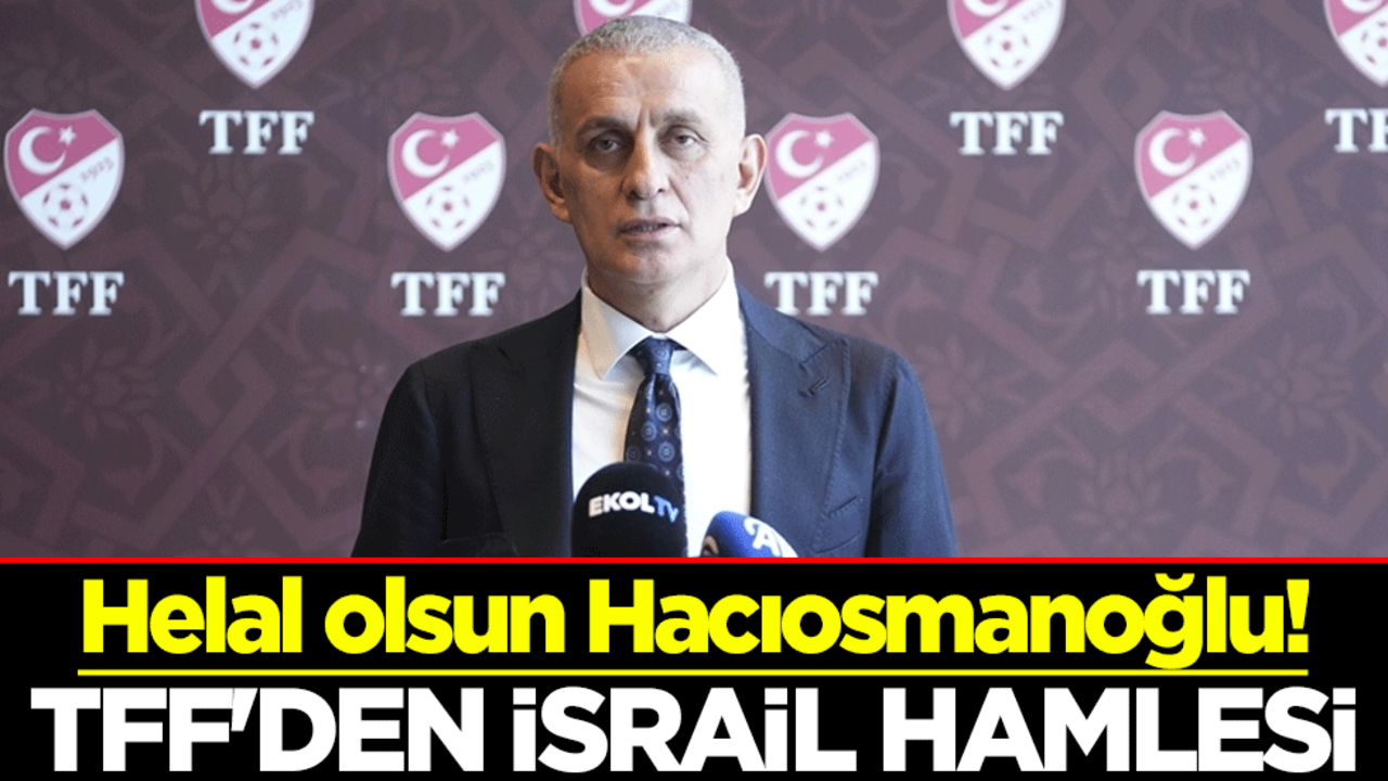TFF Başkanı Hacıosmanoğlu’ndan FIFA ve UEFA’ya Çağrı