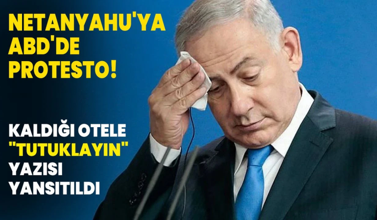 ABD’de Netanyahu’ya Protesto: “New York’ta Rahat Yok”