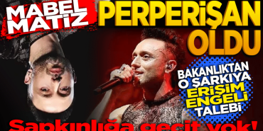 Bakanlık’tan Mabel Matiz’in “Perperişan” Şarkısına Erişim Engeli Talebi