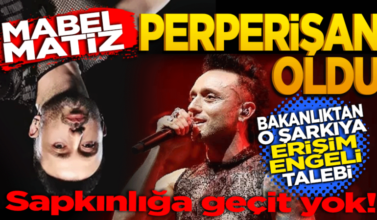 Bakanlık’tan Mabel Matiz’in “Perperişan” Şarkısına Erişim Engeli Talebi