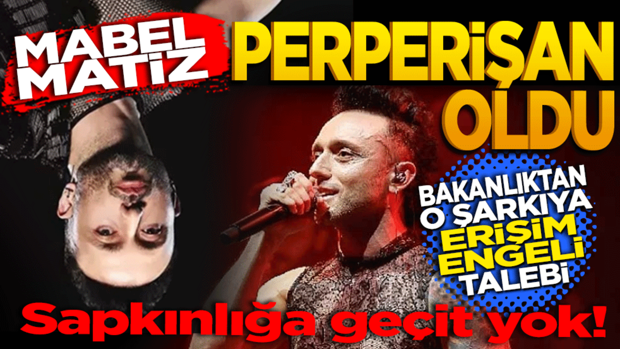 Bakanlık’tan Mabel Matiz’in “Perperişan” Şarkısına Erişim Engeli Talebi