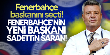 Fenerbahçe’nin Yeni Başkanı Sadettin Saran Oldu
