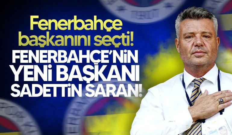 Fenerbahçe’nin Yeni Başkanı Sadettin Saran Oldu