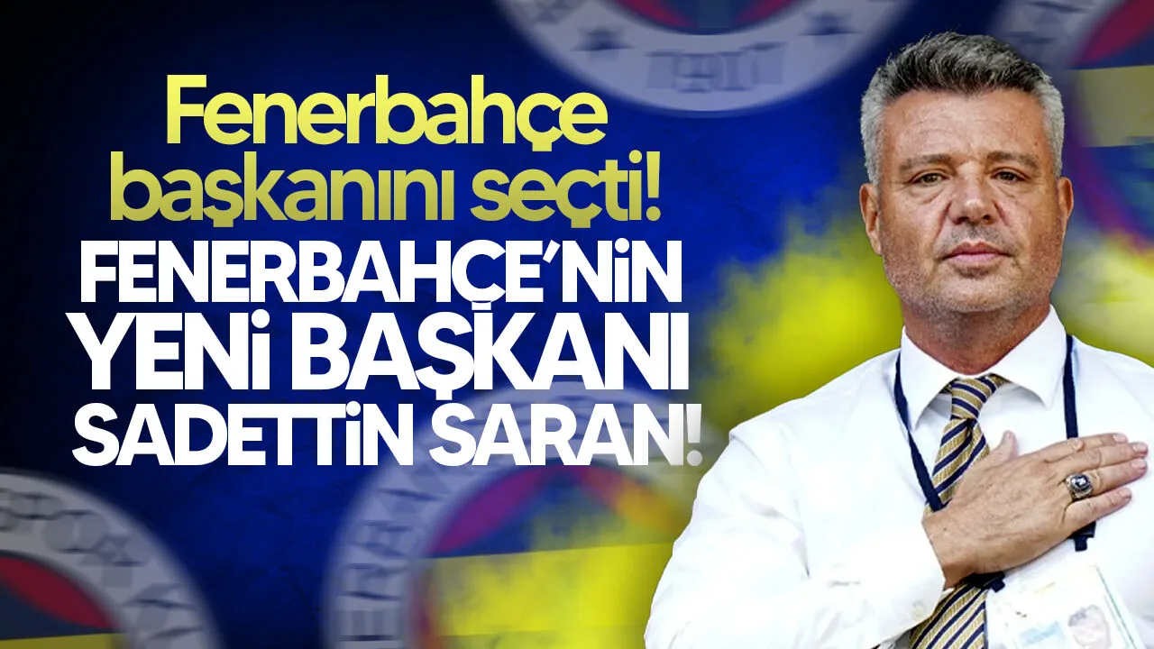 Fenerbahçe’nin Yeni Başkanı Sadettin Saran Oldu
