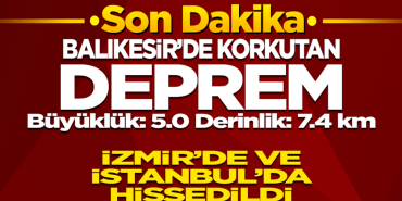 Balıkesir’de 4,9 Büyüklüğünde Deprem! İstanbul ve İzmir’de de Hissedildi