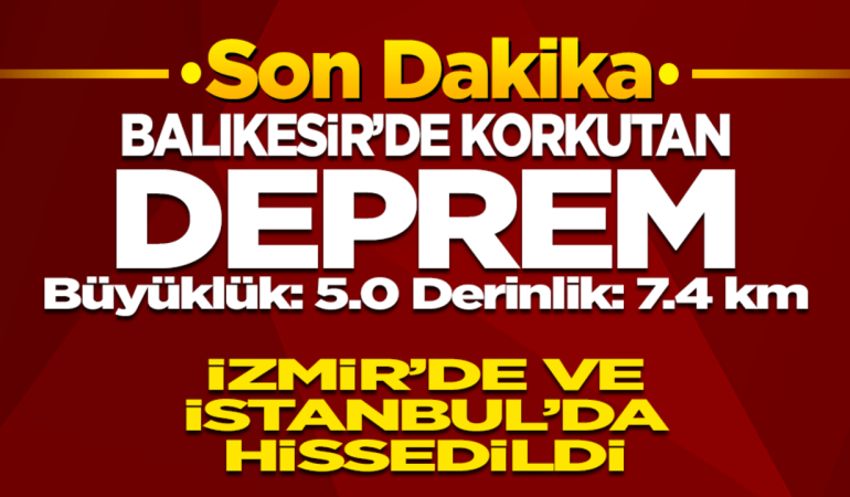 Balıkesir’de 4,9 Büyüklüğünde Deprem! İstanbul, Yalova ve İzmir’de de Hissedildi