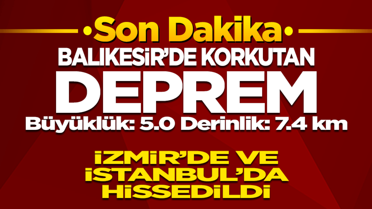 Balıkesir’de 4,9 Büyüklüğünde Deprem! İstanbul ve İzmir’de de Hissedildi