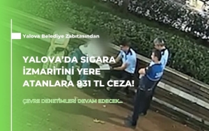 Yalova’da Sigara İzmaritini Yere Atanlara 831 TL Ceza!