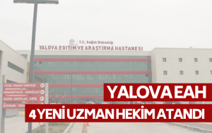 Yalova EAH’ne 4 Yeni Uzman Hekim Atandı