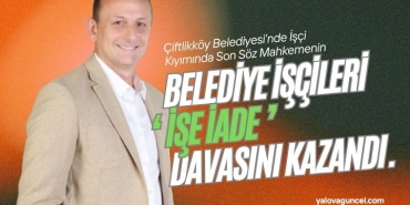 Çiftlikköy Belediyesi’nde İşçi Kıyımı Mahkemeden Döndü: İşçiler Davayı Kazandı