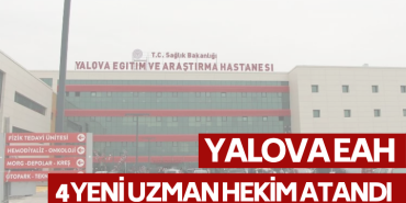 Yalova EAH’ne 4 Yeni Uzman Hekim Atandı