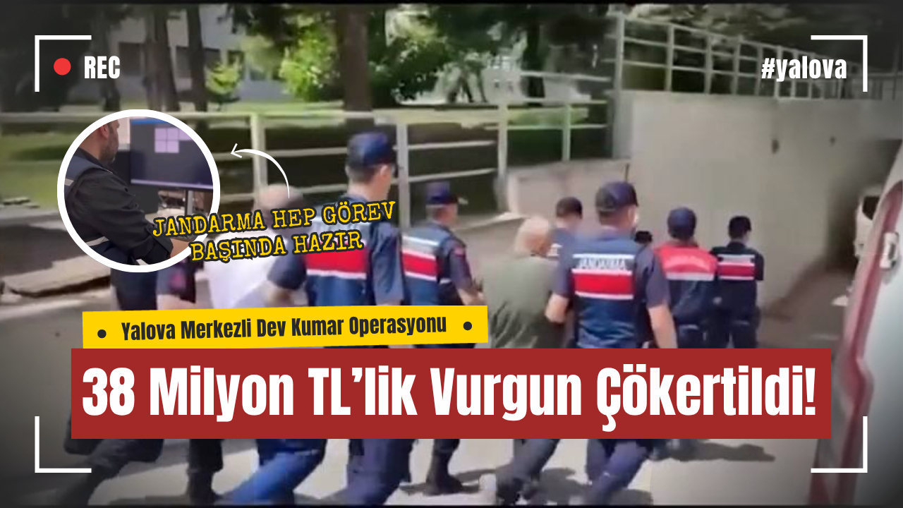 Yalova Merkezli Dev Kumar Operasyonu: 16 Kişi Tutuklandı, 38 Milyon TL’lik Vurgun Çökertildi!