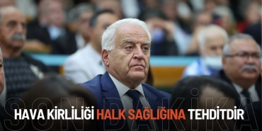 VEKİL BECAN HAVA KİRLİLİĞİ HALK SAĞLIĞINA TEHDİT!
