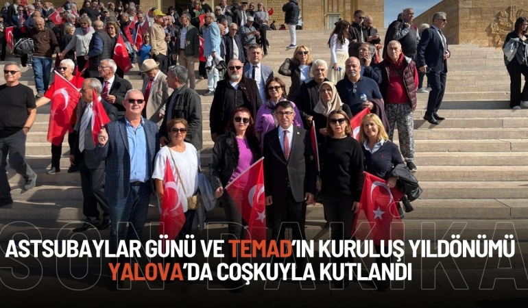 17 Ekim Astsubaylar Günü ve TEMAD’ın Kuruluş Yıldönümü Yalova’da Coşkuyla Kutlandı