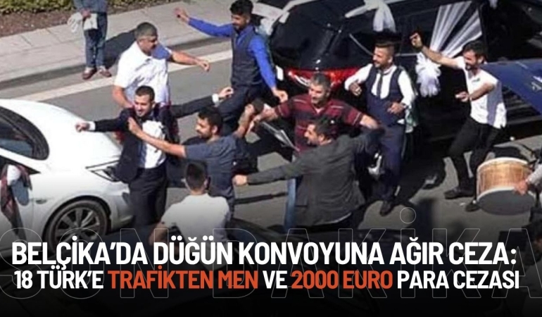 Belçika’da Düğün Konvoyuna Ağır Ceza: 18 Türk’e Trafikten Men ve 2000 Euro Para Cezası