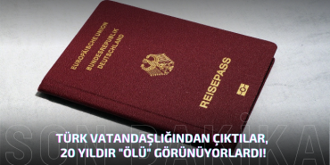 Türk vatandaşlığından çıktılar, 20 yıldır “ölü” görünüyorlardı!