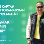 Efsane Kaptan Hakan Toraman’dan Kritik Maç Değerlendirmesi: “Çalışmak Başarıyı Getirir”
