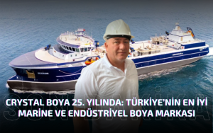 Crystal Boya 25. Yılında: Türkiye’nin En İyi Marine ve Endüstriyel Boya Markası