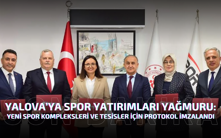 Yalova’ya Spor Yatırımları Yağmuru: Yeni Spor Kompleksleri ve Tesisler İçin Protokol İmzalandı
