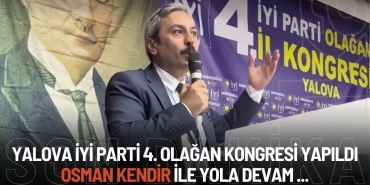 İYİ Parti Yalova 4. Olağan İl Kongresi Coşkuyla Gerçekleşti