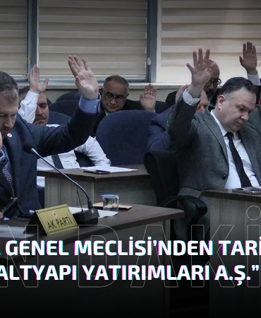 Yalova İl Genel Meclisi’nden Tarihi Karar: “Yalova Altyapı Yatırımları A.Ş.” Kuruldu