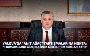 3 Numaralı Anıt Ağaç Olayında Gerekli Tüm Adımları Attık