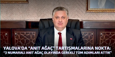 3 Numaralı Anıt Ağaç Olayında Gerekli Tüm Adımları Attık