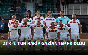 Ziraat Kupası 4. Tur Rakip Gaziantep FK Oldu
