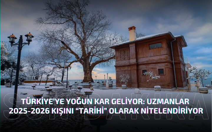 Uzmanlar 2025-2026 Kışını “Tarihi” Olarak Nitelendiriyor