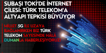Subaşı TOKİ’de İnternet Çilesi: Türk Telekom’a Altyapı Tepkisi Büyüyor