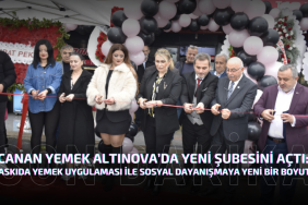 CANAN YEMEK ALTINOVA’DA YENİ ŞUBESİNİ AÇTI