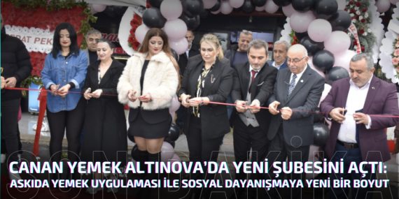 CANAN YEMEK ALTINOVA’DA YENİ ŞUBESİNİ AÇTI