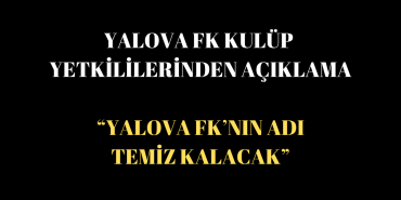 Yalova FK Yönetimi: “Fair-Play’den Taviz Yok, Süreç Şeffaf Yürütülecek”