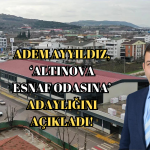 Altınova’da Esnaf Seçimi Hareketlendi: Adem Ayyıldız Resmen Aday Oldu