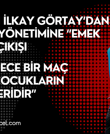 İLKAY GÖRTAY: “ÇOCUKLARIN EMEĞİNİN AÇIKÇA GASP EDİLMESİDİR”