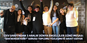 İZEV Vakfı’ndan 3 Aralık Dünya Engelliler Günü Mesajı