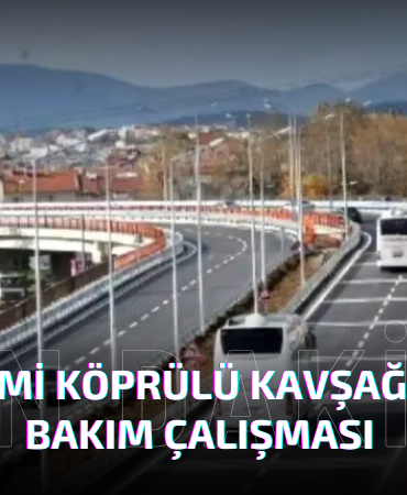 Tonami Köprülü Kavşağı’nda 1 Ay Sürecek Bakım Çalışması