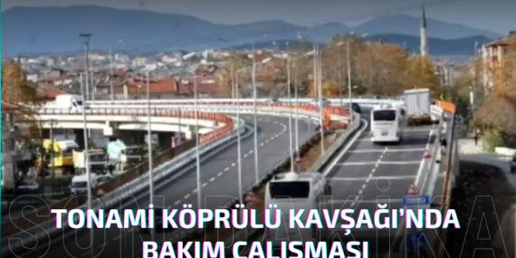Tonami Köprülü Kavşağı’nda 1 Ay Sürecek Bakım Çalışması