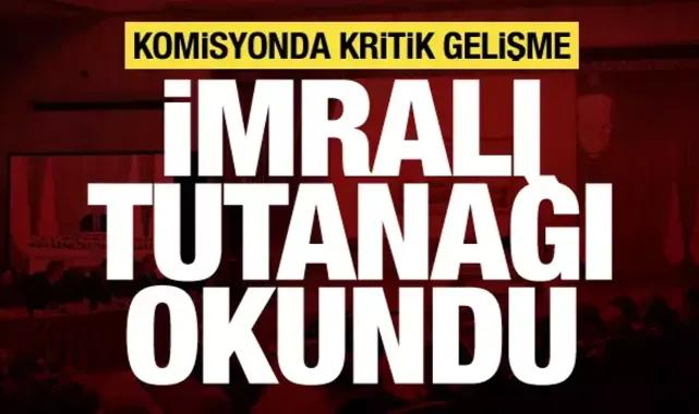 KOMİSYONDA İMRALI TUTANAĞININ ÖZETİ AÇIKLANDI