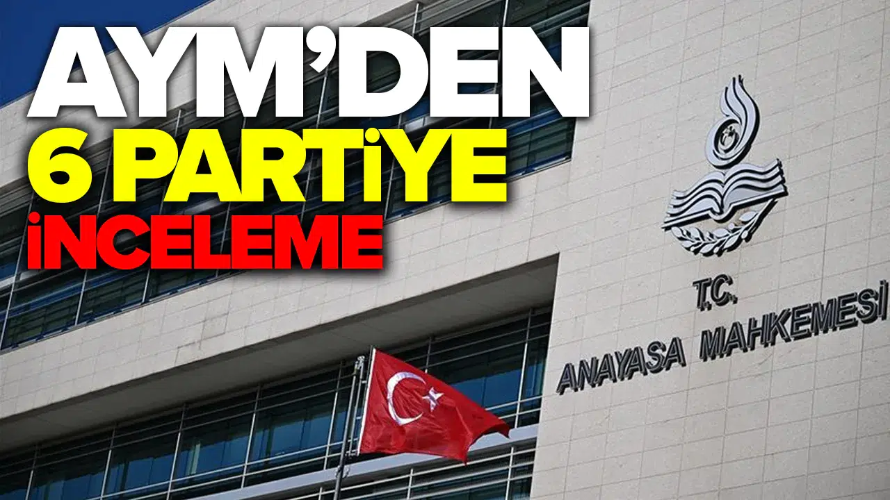 AYM’nin 6 Siyasi Parti İçin Mali Denetim Kararları Resmi Gazete’de Yayımlandı