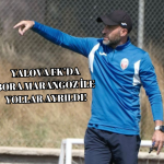 YALOVA FK’DA BORA MARANGOZ DÖNEMİ RESMEN SONA ERDİ